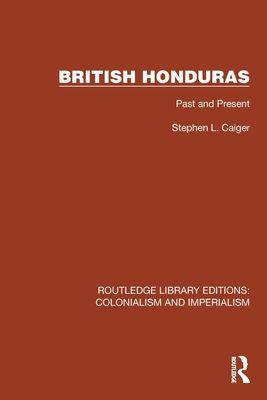 British Honduras : Past and Present