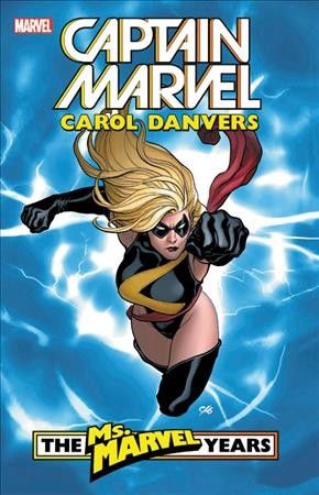 Carol Danvers : the Ms. Marvel years. Volume 1