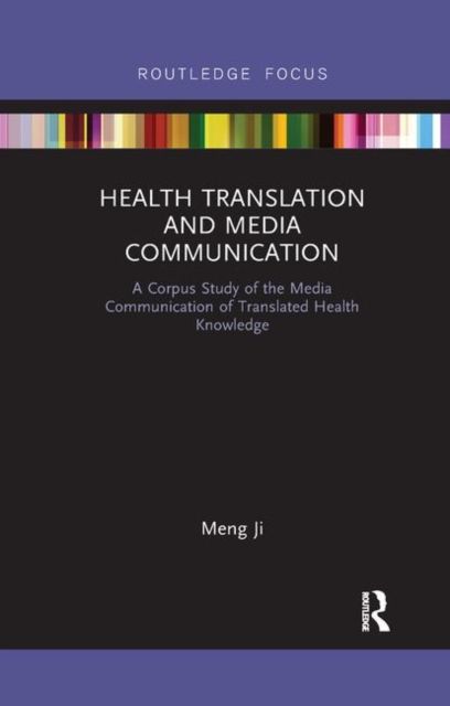 Health Translation and Media Communication : A Corpus Study of the Media Communication of Translated Health Knowledge