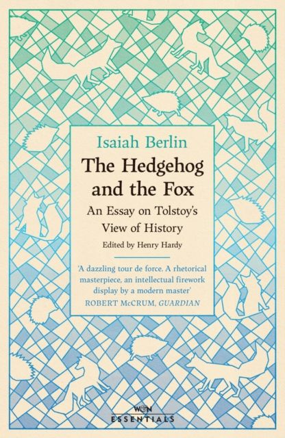 The Hedgehog And The Fox : An Essay on Tolstoy’s View of History, With an Introduction by Michael Ignatieff