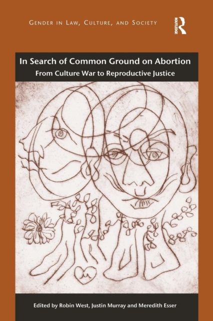 In Search of Common Ground on Abortion : From Culture War to Reproductive Justice
