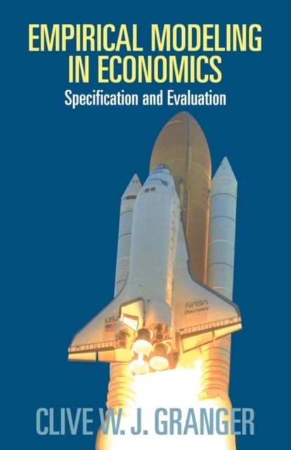 Empirical Modeling in Economics : Specification and Evaluation