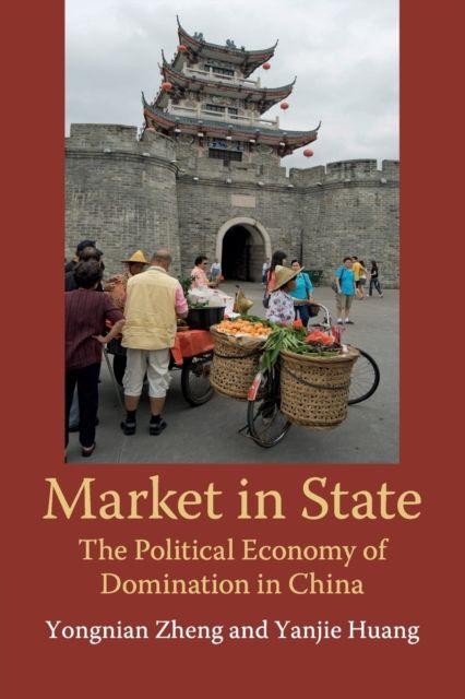 Market in State : The Political Economy of Domination in China