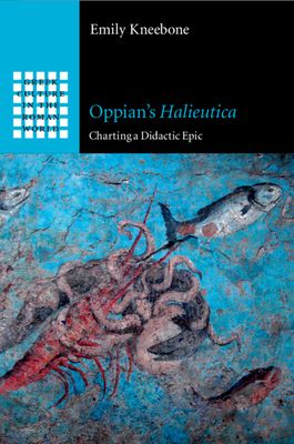 Oppian's Halieutica : Charting a Didactic Epic
