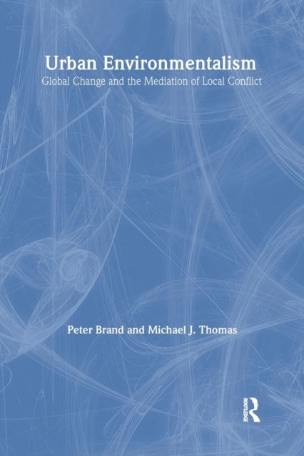 Urban Environmentalism : Global Change and the Mediation of Local Conflict