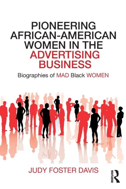 Pioneering African-American Women in the Advertising Business : Biographies of MAD Black WOMEN