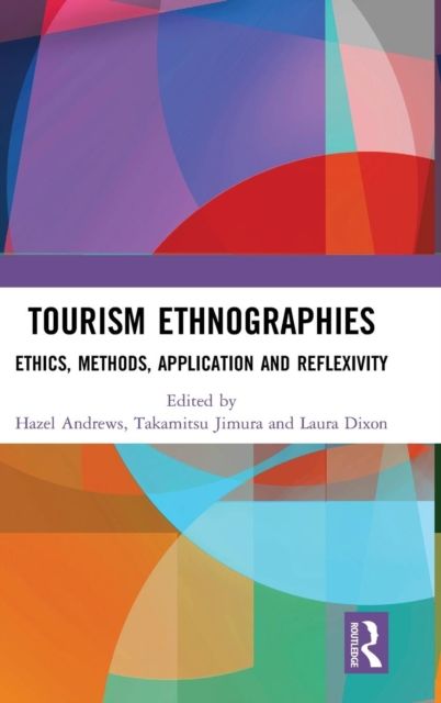Tourism Ethnographies : Ethics, Methods, Application and Reflexivity
