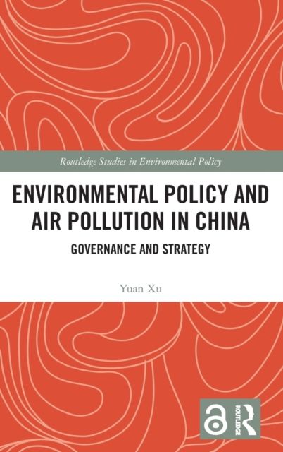 Environmental Policy and Air Pollution in China : Governance and Strategy