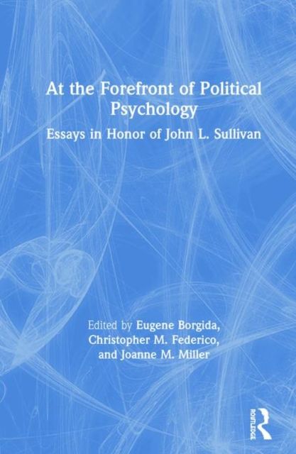 At the Forefront of Political Psychology : Essays in Honor of John L. Sullivan