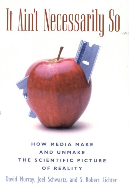 Forsidebilde av It Ain't Necessarily So : How Media Make and Unmake the Scientific Picture of Reality