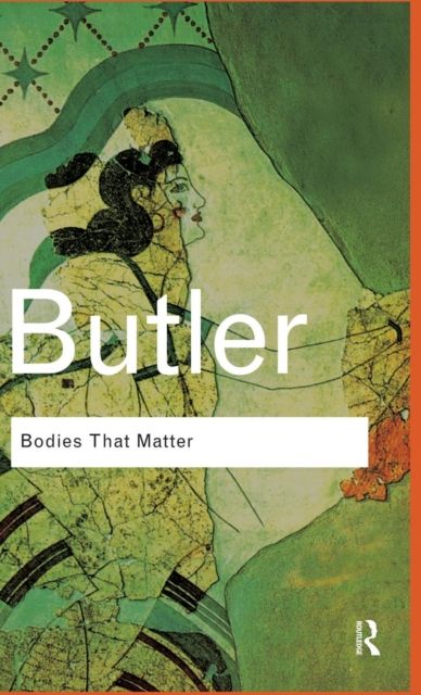Bodies That Matter : On the Discursive Limits of Sex