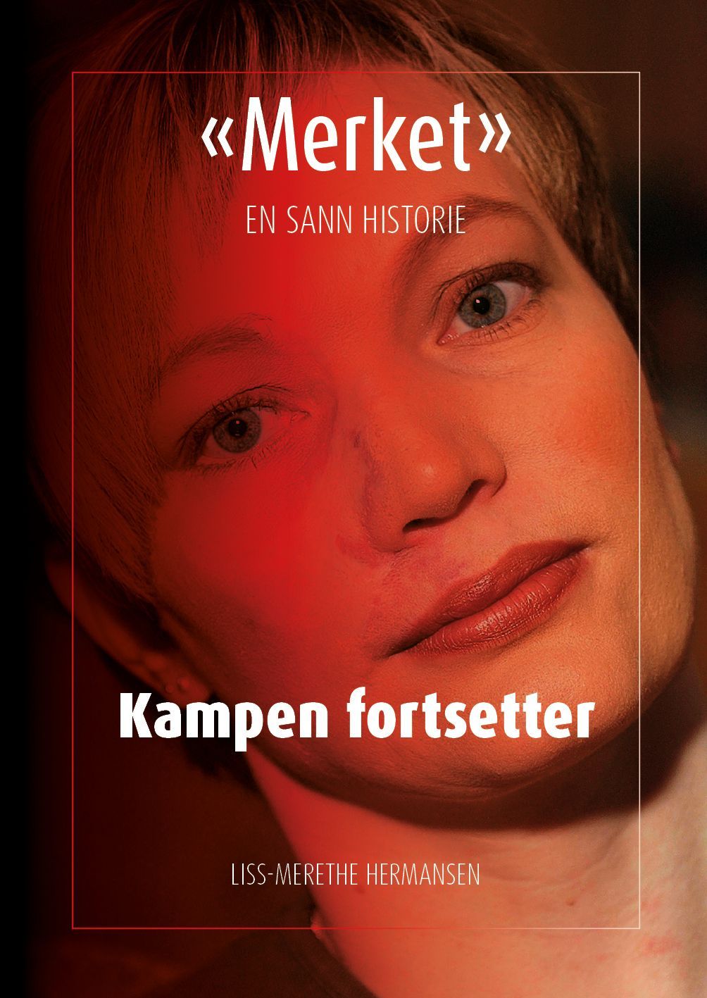 "Merket" : en sann historie : kampen fortsetter