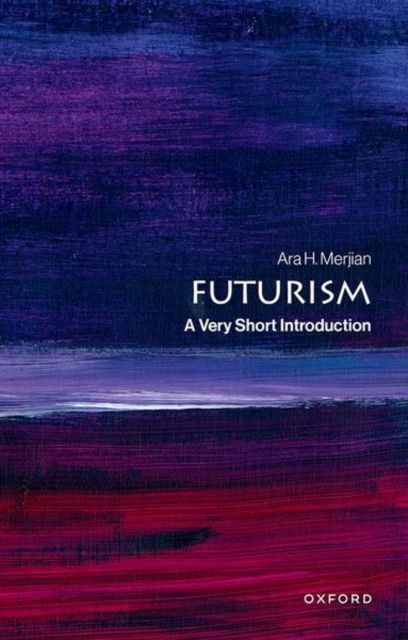 Futurism : a very short introduction