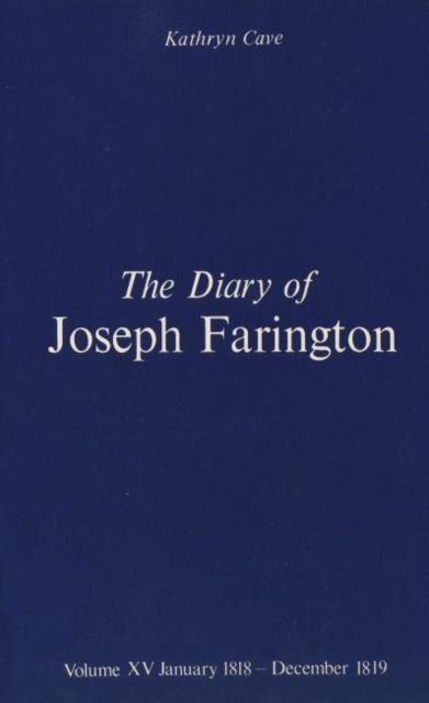 The Diary of Joseph Farington : Volume 15, January 1818 - December 1819, Volume 16, January 1820 - December 1821