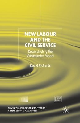 New Labour and the Civil Service : Reconstituting the Westminster Model