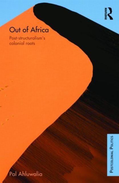 Out of Africa : Post-Structuralism's Colonial Roots