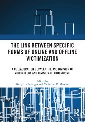 The Link between Specific Forms of Online and Offline Victimization : A Collaboration Between the ASC Division of Victimology and Division of Cybercrime