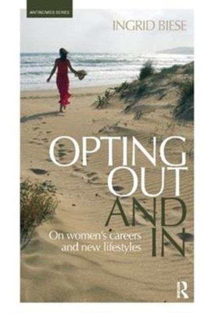 Opting Out and In : On Women’s Careers and New Lifestyles
