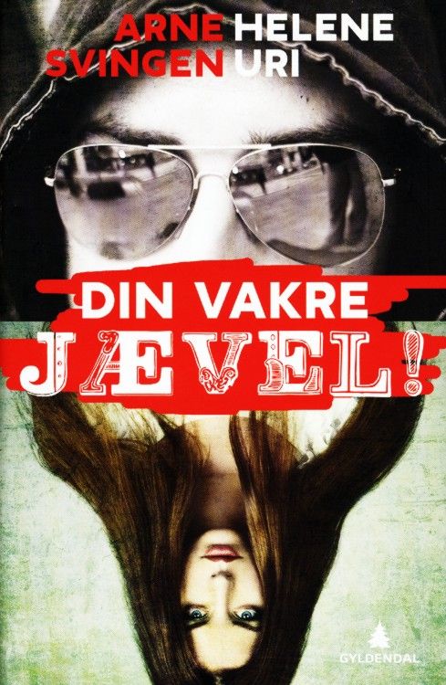 Din vakre jævel!