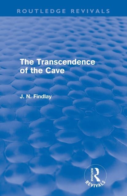 The Transcendence of the Cave (Routledge Revivals) : Sequel to The Discipline of the Cave