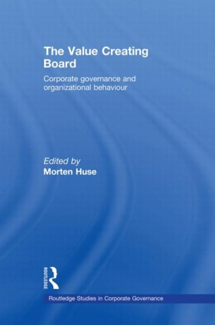 The Value Creating Board : Corporate Governance and Organizational Behaviour