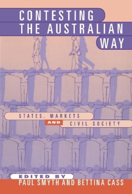 Contesting the Australian Way : States, Markets and Civil Society