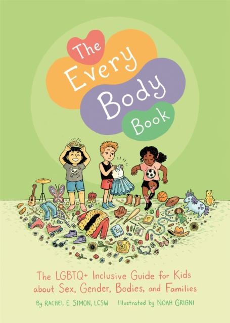 The every body book : the LGBTQ+ inclusive guide for kids about sex, gender, bodies, and families