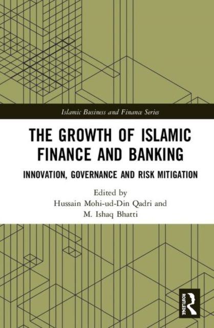 The Growth of Islamic Finance and Banking : Innovation, Governance and Risk Mitigation