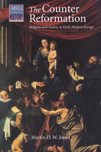 The Counter Reformation : Religion and Society in Early Modern Europe