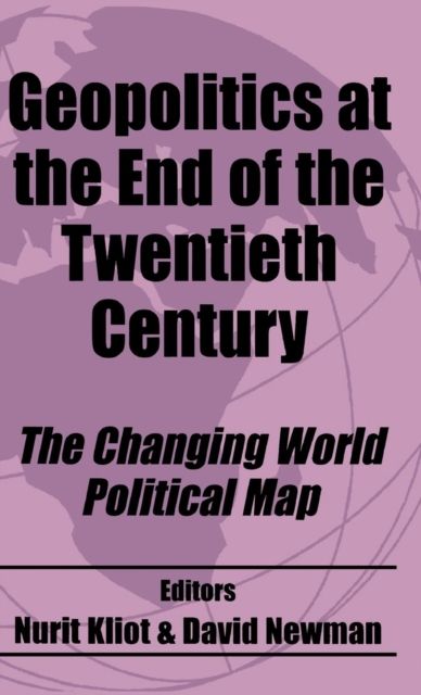 Geopolitics at the End of the Twentieth Century : The Changing World Political Map