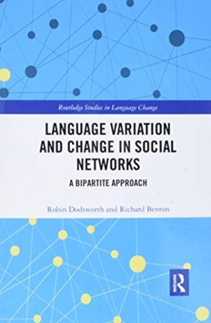 Language variation and change in social networks : A bipartite approach