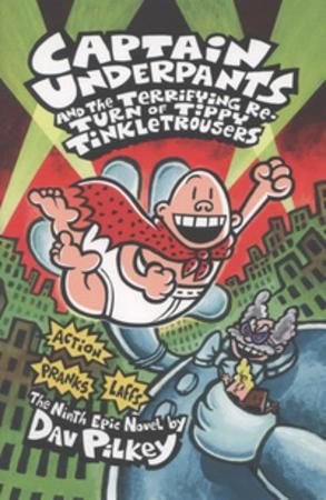 Captain Underpants and the terrifying return of tippy tinkle trousers : the ninth epic novel