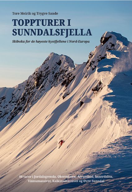 Toppturer i Sunndalsfjella : skiboka for de høyeste kystfjellene i Nord-Europa ; 88 turer i Jordalsgrenda, Ålvundeid, Innerdalen, Vinnumassivet, Kalkinnmassivet og Øvre Sunndal