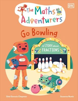 The Maths Adventurers Go Bowling : A Story About Fractions