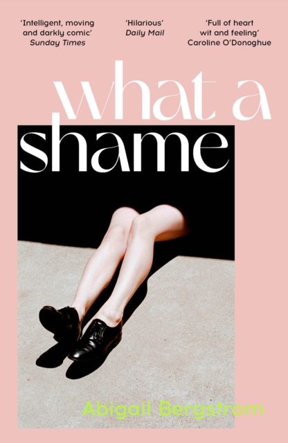What a Shame : The must read literary debut for fans of Emma Gannon, Holly Bourne and Caroline O'Dononghue