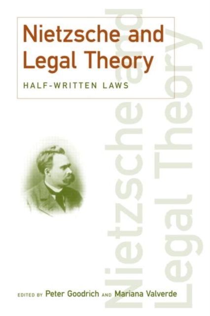Nietzsche and Legal Theory : Half-Written Laws