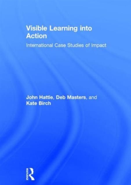 Visible Learning into Action : International Case Studies of Impact