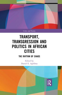 Transport, Transgression and Politics in African Cities : The Rhythm of Chaos