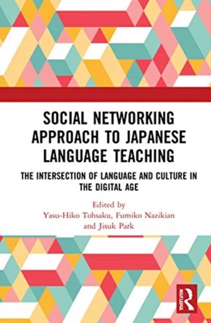 Social Networking Approach to Japanese Language Teaching : The Intersection of Language and Culture in the Digital Age