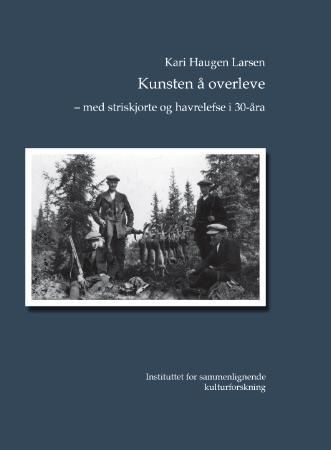 Kunsten å overleve : med striskjorte og havrelefse i 30-åra
