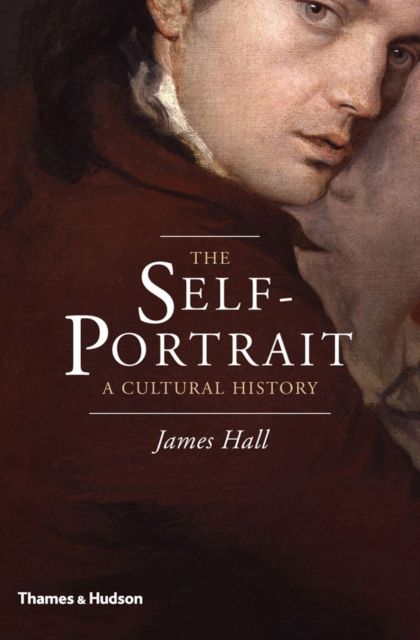The Self-Portrait : A Cultural History