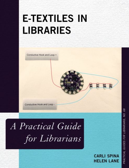 E-Textiles in Libraries : A Practical Guide for Librarians