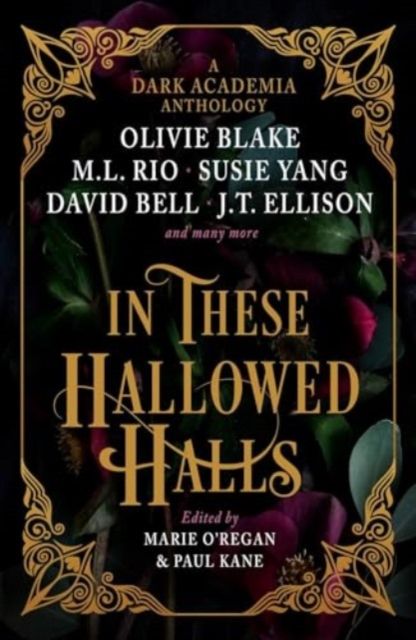 In These Hallowed Halls : A Dark Academia Anthology