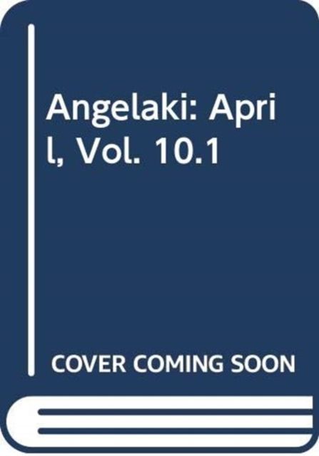 Angelaki : April, Vol. 10.1