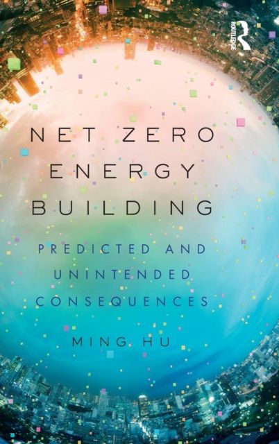 Net Zero Energy Building : Predicted and Unintended Consequences