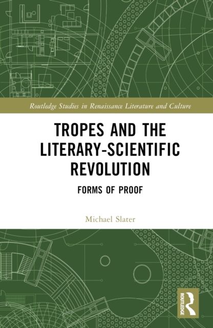 Tropes and the Literary-Scientific Revolution : Forms of Proof
