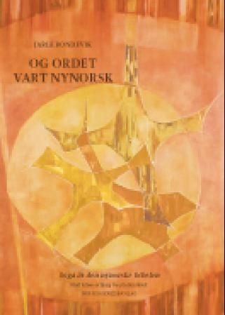 Og ordet vart nynorsk : soga åt den nynorske bibelen