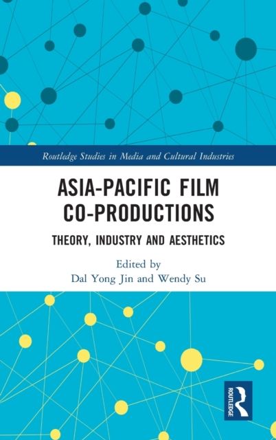 Asia-Pacific Film Co-productions : Theory, Industry and Aesthetics