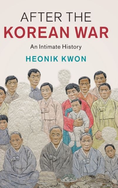 After the Korean War : An Intimate History