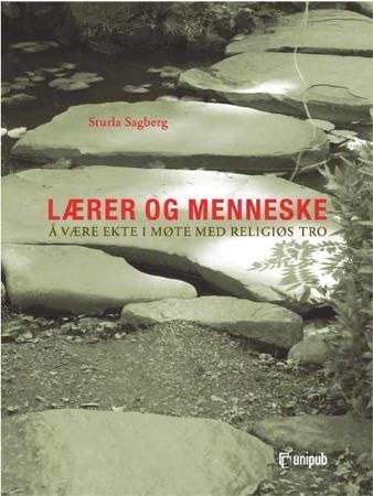 Lærer og menneske : å være ekte i møte med religiøs tro